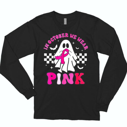 Long Sleeve T Shirt Awareness Ghost In October We Wear Pink 90s Style