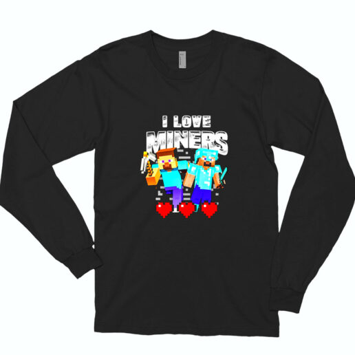 Long Sleeve T Shirt I Love Miners 90s Style