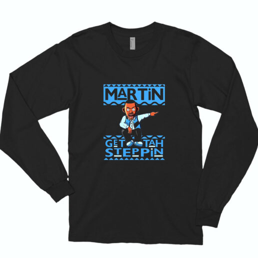 Long Sleeve T Shirt Martin Get Tah Steppin 90s Style