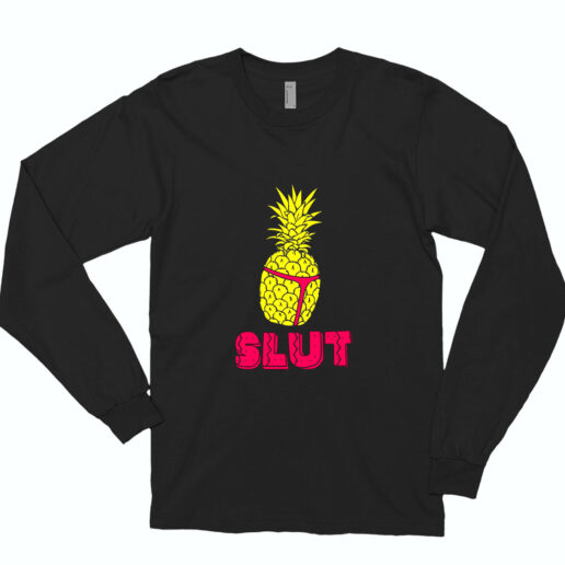 Long Sleeve T Shirt Pineapple Slut Funny 90s Style