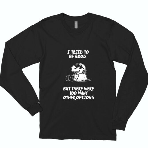 Long Sleeve T Shirt Snoopy Quote I Tried To Be Good 90s Style