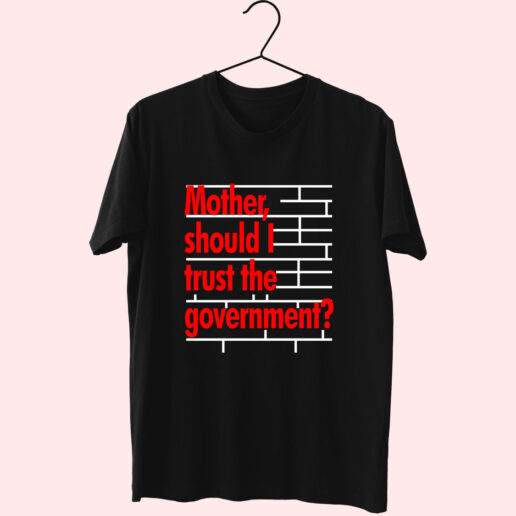 Mother Should I Trust The Government Essential T Shirt