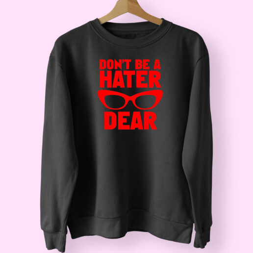 Sweatshirt Don't Be A Hater Dear 90s Style