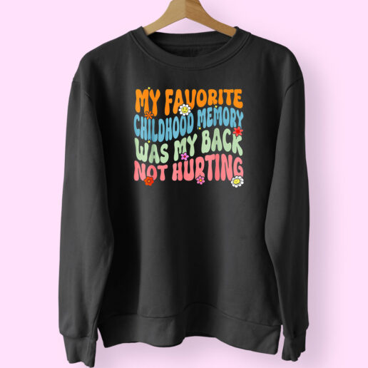 Sweatshirt My Favorite Childhood Memory 90s Style