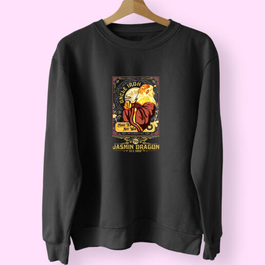 Sweatshirt Retro Uncle Iroh Make Tea Not War 90s Style