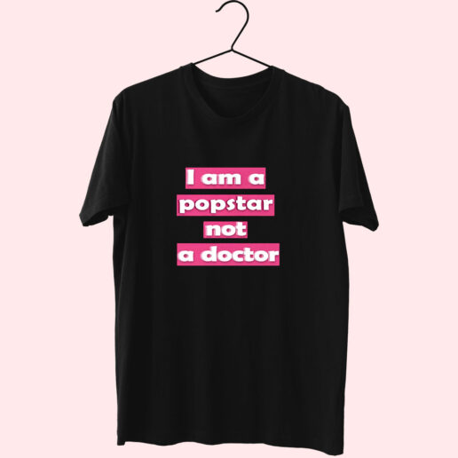 T Shirt I Am A Popstar Not A Doctor Dj Khaled 90s Style