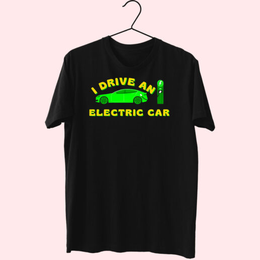 T Shirt I Drive An Electric Car 90s Style