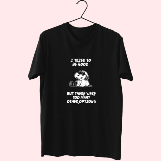 T Shirt Snoopy Quote I Tried To Be Good 90s Style