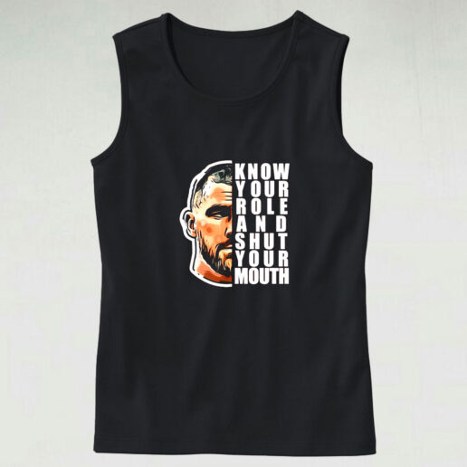 Tank Top Travis Kelce Know Your Role And Shut Your Mouth 90s Style