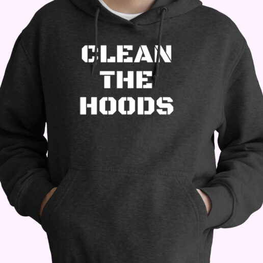 Trendy Homage Clean The Hoods Quote Hoodie Style