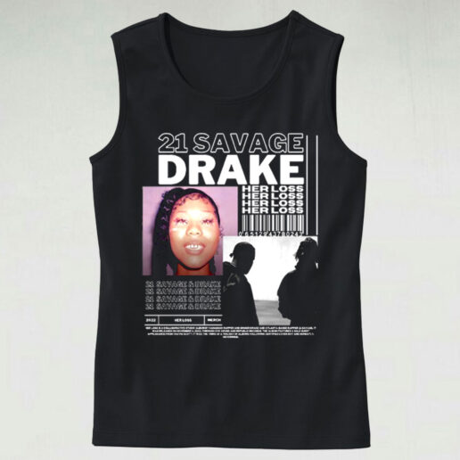 Trendy Tank Top Drake And 21 Savage Her Loss Design