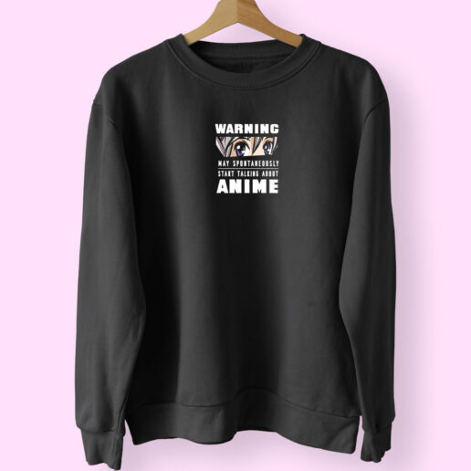 Warning May Start Talking About Anime Live Sweatshirt Design