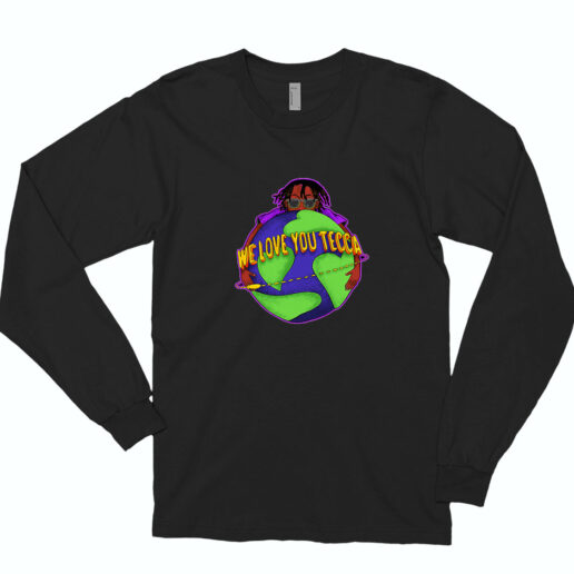 We Love You Lil Tecca Rapper Long Sleeve Shirt Classic Style