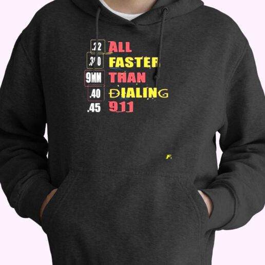 22 380 9mm 40 45 All Faster Than Dialing 911 Saying Essential Hoodie