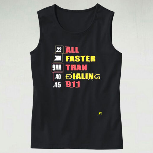 22 380 9mm 40 45 All Faster Than Dialing 911 Saying Graphic Tank Top