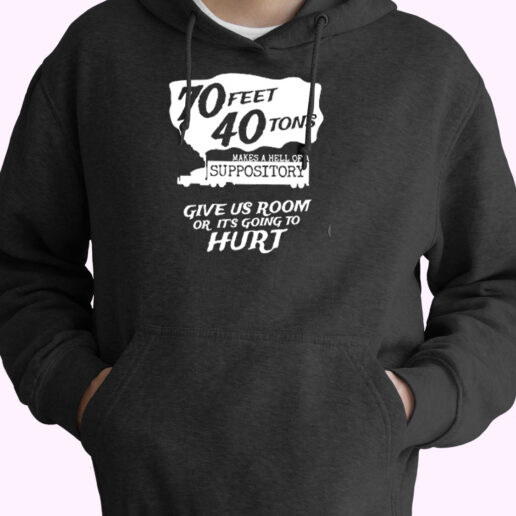 70 Feet 40 Tons Makes A Hell Of A Suppository Essential Hoodie