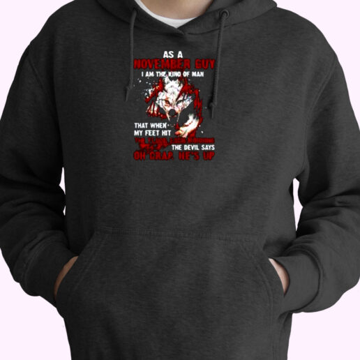 As A November Guy I Am The Kind Of Man Essential Hoodie