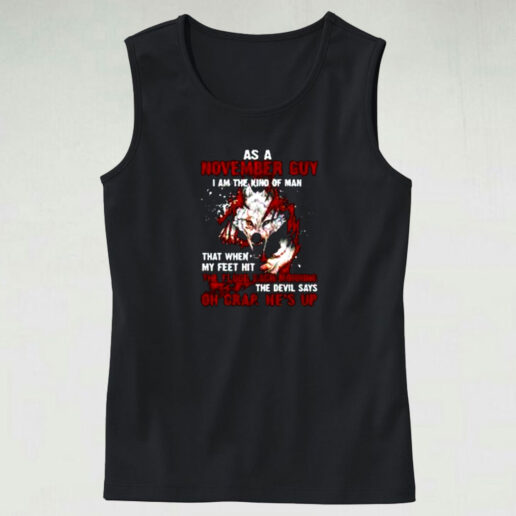 As A November Guy I Am The Kind Of Man Graphic Tank Top