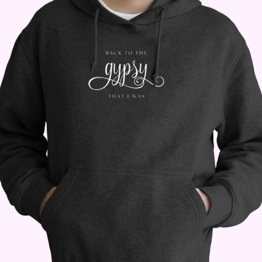 Back To The Gypsy That I Was Essential Hoodie