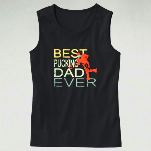 Best Pucking Dad Ever Hockey Graphic Tank Top