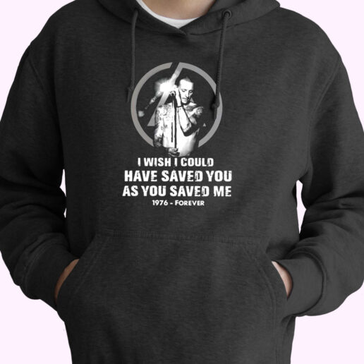 Chester Bennington I Wish I Could Have Saved You As You Saved Me 1976 Forever Essential Hoodie