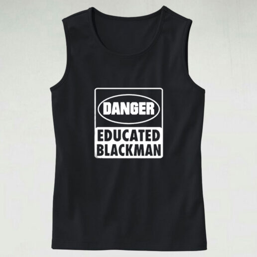 Danger Educated Black Man Graphic Tank Top