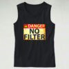 Danger No Filter Graphic Tank Top