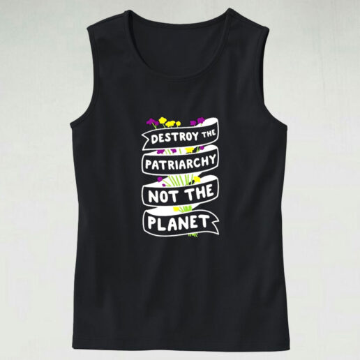 Destroy The Patriarchy Not The Planet Graphic Tank Top