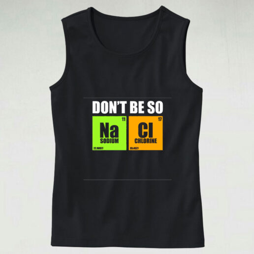 Don't Be So Na Cl Chemistry Graphic Tank Top