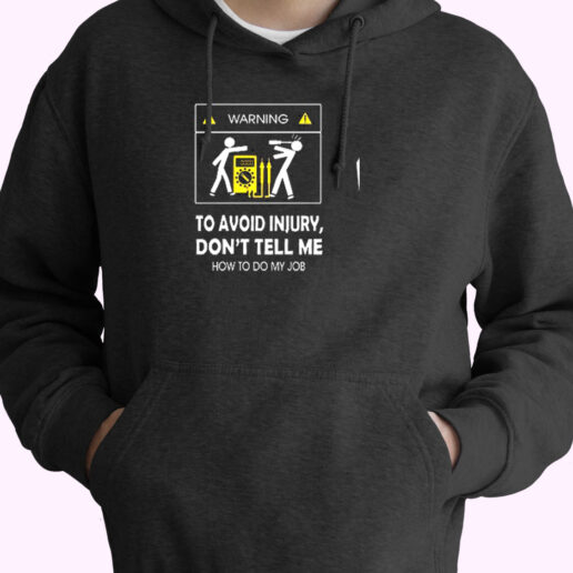 Don't Tell Me How To Do My Job Electrician Essential Hoodie