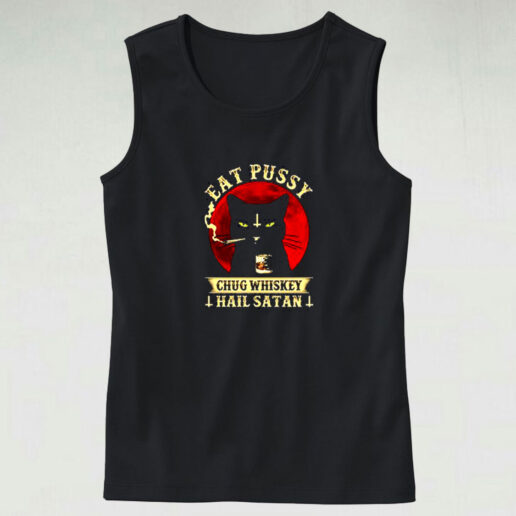 Eat Pussy Chug Whiskey Hail Satan Graphic Tank Top