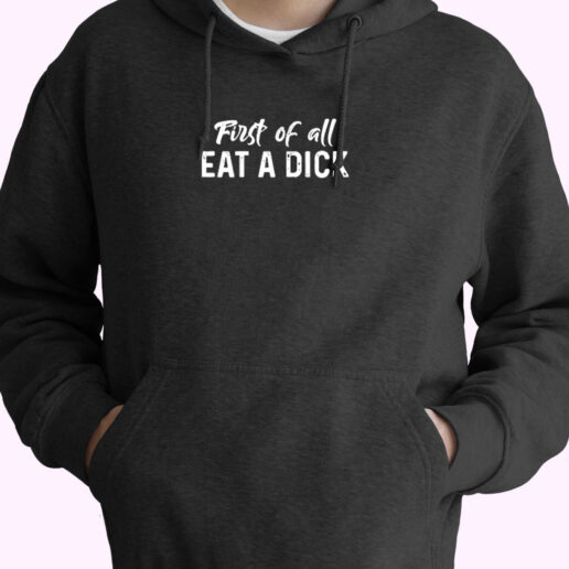 First Of All Eat A Dick Essential Hoodie