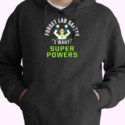 Forget Lab Safety I Want Super Powers Essential Hoodie