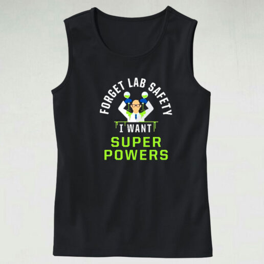 Forget Lab Safety I Want Super Powers Graphic Tank Top