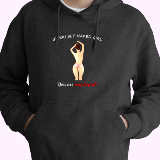 Funny Sayings Naked Girl Psychopath Essential Hoodie