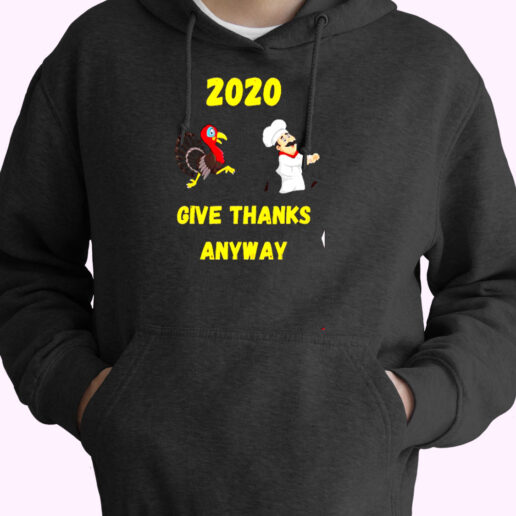 Funny Thanksgiving – 2020 Give Thanks Anyway Essential Hoodie