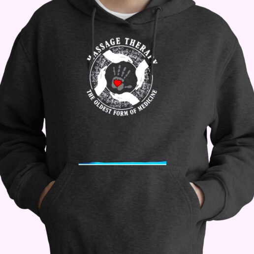 Hot The Oldest Form Of Medicine Massage Therapy Essential Hoodie