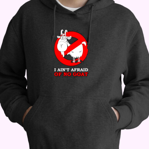 I Ain’t Afraid Of No Goat Essential Hoodie