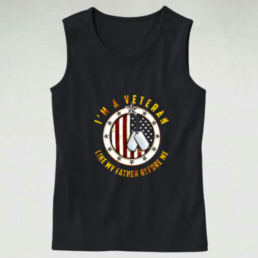 I Am A Veteran Shirt Like My Father Before Graphic Tank Top