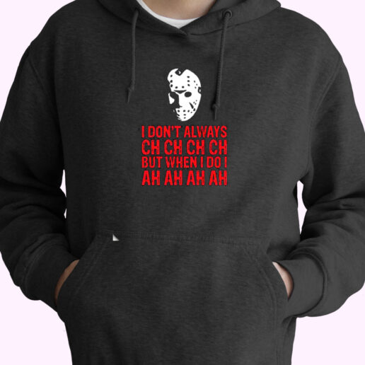 I Don't Always Ch Ch Ch Essential Hoodie