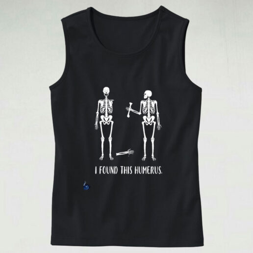 I Found This Humerus Bones Nurse Graphic Tank Top