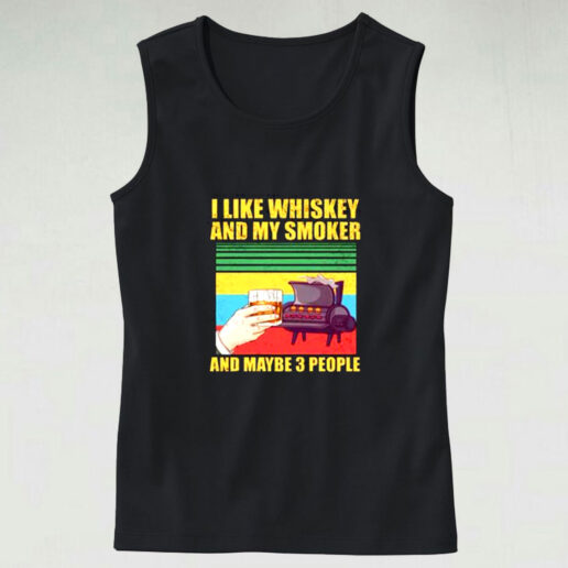 I Like Whiskey And My Smoker And Maybe 3 People Graphic Tank Top