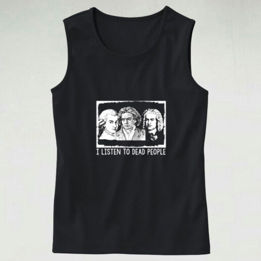 I Listen To Dead People Classical Music Graphic Tank Top