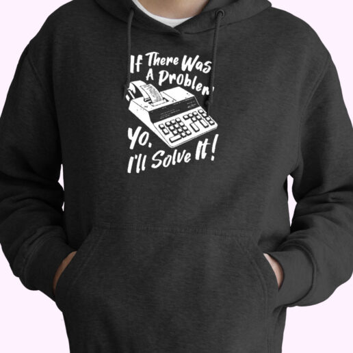 If There Was A Problem Yo Essential Hoodie