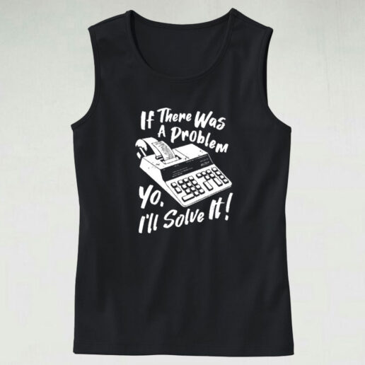 If There Was A Problem Yo Graphic Tank Top