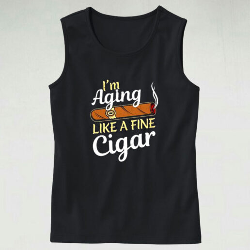 I'm Aging Like Fine Cigar Graphic Tank Top