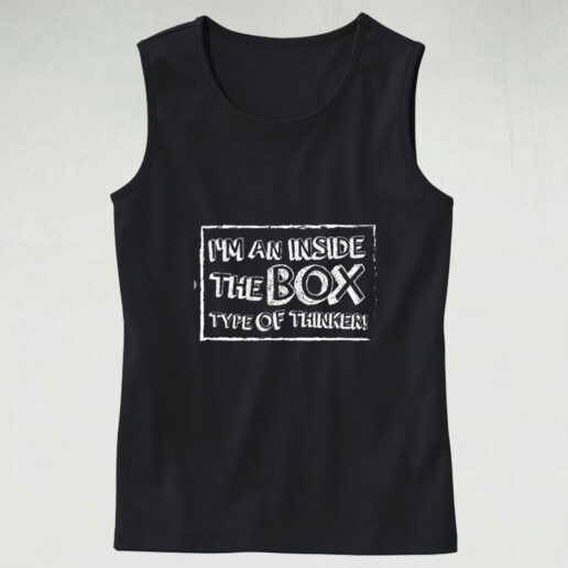 I'm An Inside The Box Type Of Thinker Graphic Tank Top