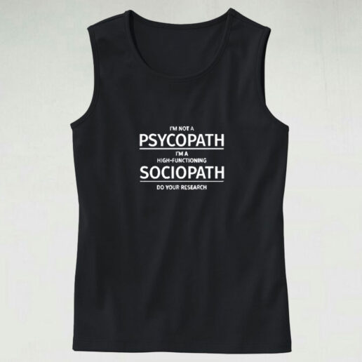 I'm Not A Psychopath I'm A High Functioning Sociopath Graphic Tank Top