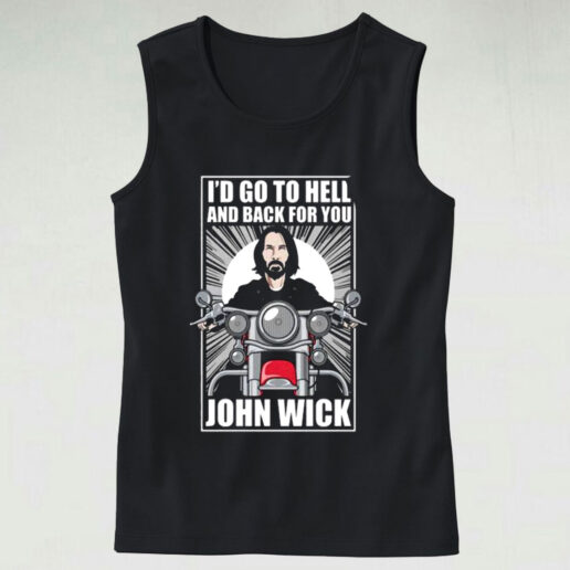 John Wick Go To Hell And Back For You Graphic Tank Top