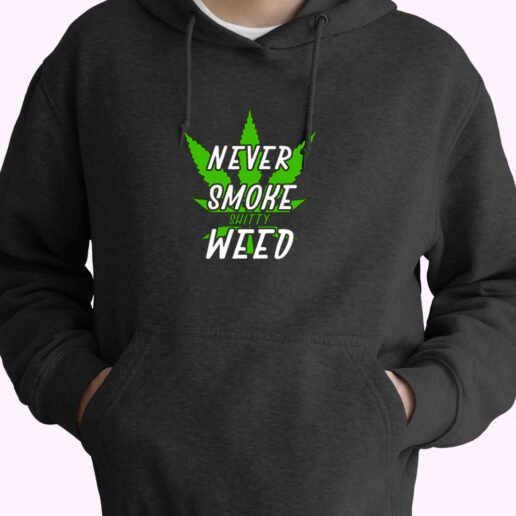 Marijuana Weed Pot Never Smoke Bad Weed Essential Hoodie